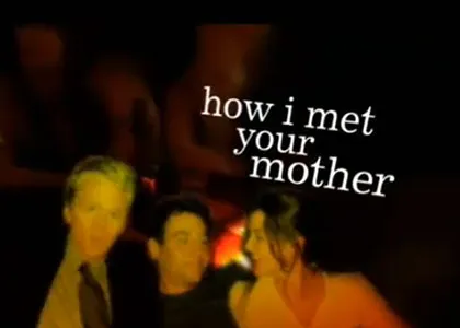 HOW I MET YOUR MOTHER