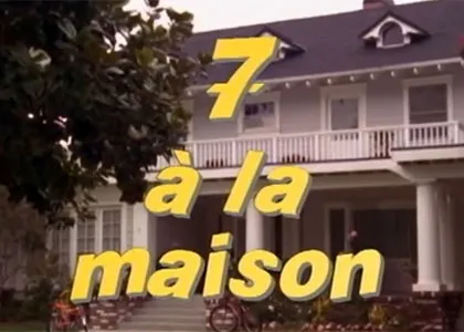 7 A LA MAISON